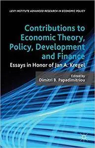 Contributions to Economic Theory, Policy, Development and Finance: Essays in Honor of Jan A. Kregel