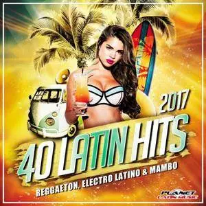 VA - 40 Latin Hits 2017 (Reggaeton Electro Latino And Mambo) (2017)