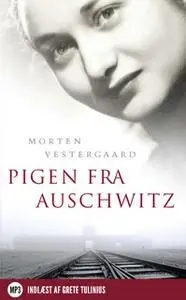 «Pigen fra Auschwitz» by Morten Vestergaard