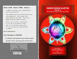 Understanding Quantum: VOLUME 2 The Universe Doesn’t Make Any Sense