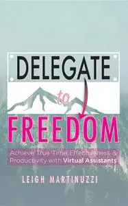 «Delegate to Freedom» by Leigh J Martinuzzi