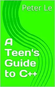 A Teen's Guide to C++