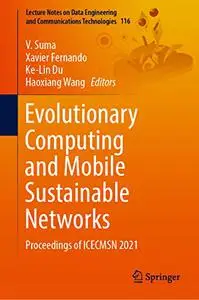 Evolutionary Computing and Mobile Sustainable Networks: Proceedings of ICECMSN 2021