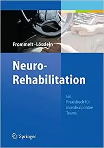 NeuroRehabilitation: Ein Praxisbuch für interdisziplinäre Teams