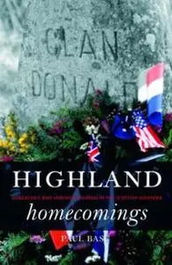 Highland Homecomings: Genealogy and Heritage Tourism in the Scottish Diaspora by Paul Basu [Repost]