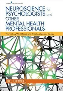 Neuroscience for Psychologists and Other Mental Health Professionals: Promoting Well-Being and Treating Mental Illness