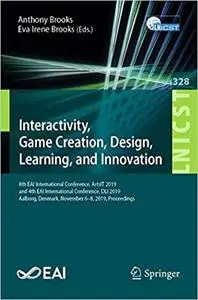 Interactivity, Game Creation, Design, Learning, and Innovation: 8th EAI International Conference, ArtsIT 2019, and 4th E