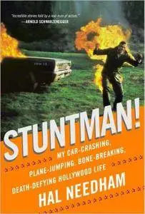 Stuntman!: My Car-Crashing, Plane-Jumping, Bone-Breaking, Death-Defying Hollywood Life