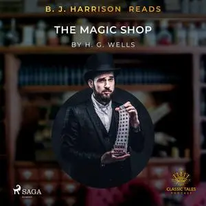 «B.J. Harrison Reads The Magic Shop» by Herbert Wells