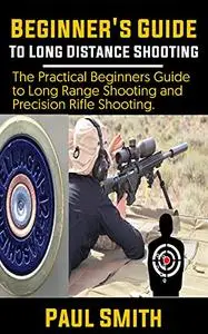 Beginner's Guide to Long Distance Shooting