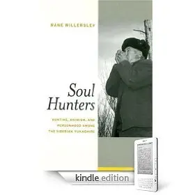 Soul Hunters: Hunting, Animism, and Personhood among the Siberian Yukaghirs