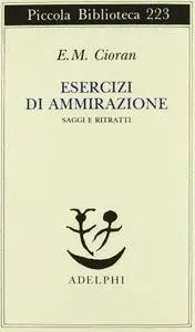 Emil M. Cioran - Esercizi di ammirazione (Repost)