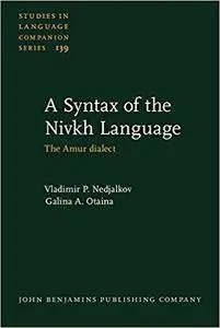 A Syntax of the Nivkh Language: The Amur dialect