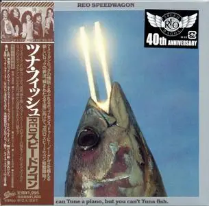 REO Speedwagon - You Can Tune A Piano, But You Can't Tuna Fish (1978) {2011, 40th Anniversary Edition, Remastered, Japan}
