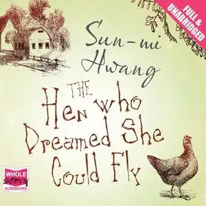 «The Hen Who Dreamed She Could Fly» by Sun-mi Hwang