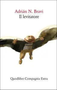 Adrián N. Bravi - Il levitatore