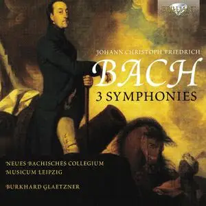 Burkhard Glaetzner, Neues Bachisches Collegium Musicum Leipzig - Johann Christoph Friedrich Bach: 3 Symphonies (2015)