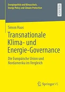 Transnationale Klima- und Energie-Governance: Die Europäische Union und Nordamerika im Vergleich