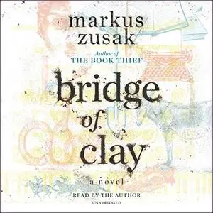 Bridge of Clay [Audiobook]