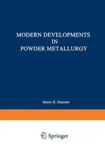 Modern Developments in Powder Metallurgy: Volume 5: Materials and Properties Proceedings of the 1970 International Powder Metal