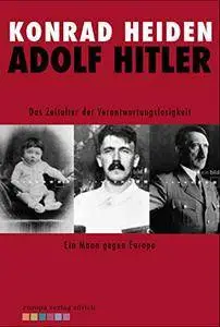 Adolf Hitler: Das Zeitalter der Verantwortungslosigkeit-Ein Mann gegen Europa