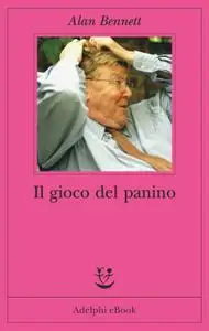 Alan Bennett - Il gioco del panino