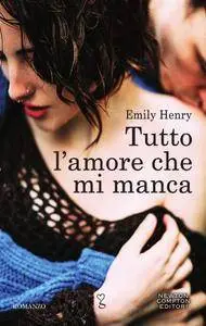 Emily Henry - Tutto l'amore che mi manca
