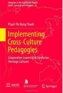 Implementing Cross-Culture Pedagogies: Cooperative Learning at Confucian Heritage Cultures [Repost]