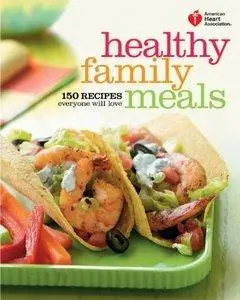 Healthy Family Meals: 150 Recipes Everyone Will Love (repost)