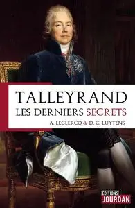 Talleyrand, les derniers secrets - Alain Leclercq, Daniel-Charles Luytens