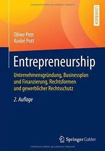 Entrepreneurship: Unternehmensgründung, Businessplan und Finanzierung, Rechtsformen und gewerblicher Rechtsschutz (Repost)