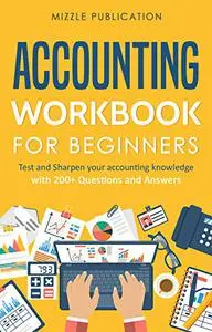 Accounting Workbook for Beginners - Set 1: Test and Sharpen your accounting knowledge with 200+ Questions and Answers