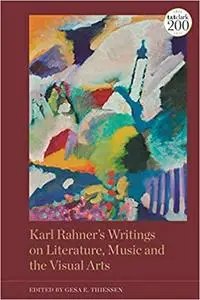 Karl Rahner’s Writings on Literature, Music and the Visual Arts