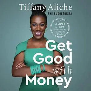 Get Good with Money: Ten Simple Steps to Becoming Financially Whole [Audiobook]
