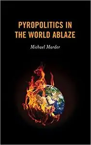 Pyropolitics in the World Ablaze Ed 2
