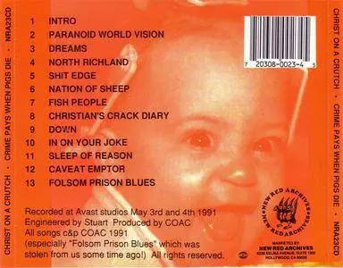 Christ On A Crutch - Crime Pays When Pigs Die (1991) {New Red Archives} **[RE-UP]**