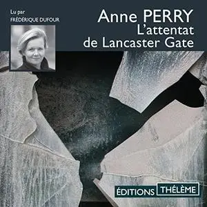 Anne Perry, "L'attentat de Lancaster Gate"