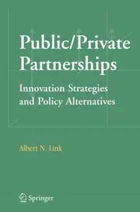 Public/Private Partnerships: Innovation Strategies and Policy Alternatives (Repost)