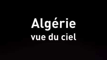 (Fr2) L'Algérie vue du ciel (2015)