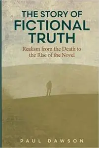 The Story of Fictional Truth: Realism from the Death to the Rise of the Novel