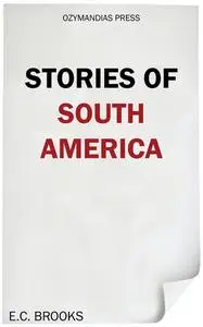 «Stories of South America» by E.C. Brooks