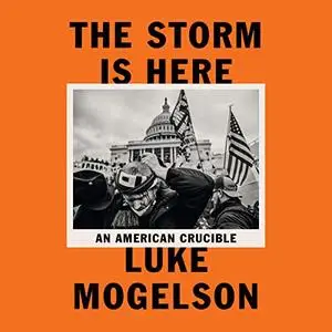 The Storm Is Here: An American Crucible [Audiobook]