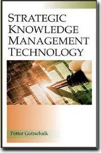 Strategic Knowledge Management Technology by  Peter Gottschalk 