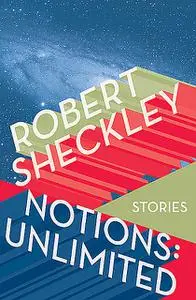 «Notions: Unlimited» by Robert Sheckley