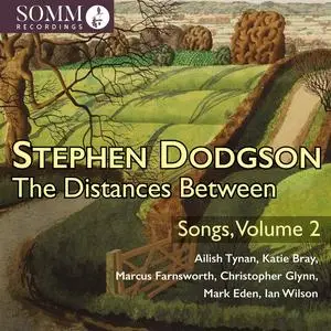 Ailish Tynan, Christopher Glynn - Stephen Dodgson: The Distances Between: Songs Vol. 2 (2023)