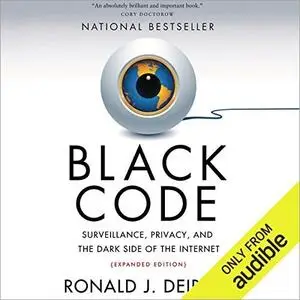 Black Code: Surveillance, Privacy, and the Dark Side of the Internet (Expanded Edition) [Audiobook]