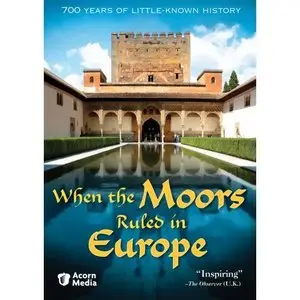 When The Moors Ruled In Europe / Когда в Европе правили мавры (2008)