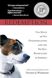 Redemption: The Myth of Pet Overpopulation & The No Kill Revolution in America