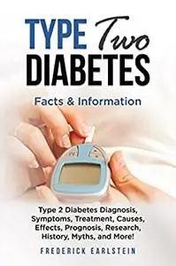 Type Two Diabetes: Type 2 Diabetes Diagnosis, Symptoms, Treatment