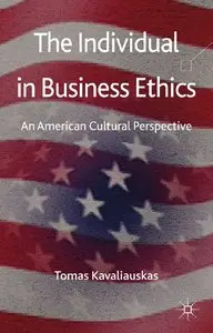 The Individual in Business Ethics: An American Cultural Perspective (repost)